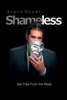 Shameless: Set Free from the Mask 1486612903 Book Cover