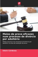 Meios de prova eficazes num processo de divórcio por adultério: Efeitos da prova nos processos de divórcio por adultério na área da avaliação da prova 6205266709 Book Cover