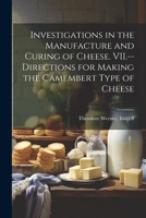 Investigations in the Manufacture and Curing of Cheese. VII.--Directions for Making the Camembert Type of Cheese 1021932485 Book Cover