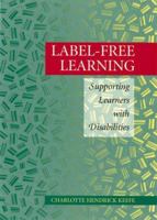 Label-Free Learning: Supporting Learners With Disabilities 1571100237 Book Cover
