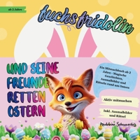 Fuchs Fridolin und seine Freunde retten Ostern: Ein Mitmachbuch ab 2 Jahre - Magische Vorlese- Geschichten, Ausmalbilder und Rätseln rund um Ostern, ... streicheln -mach aktiv mit (German Edition) 398269289X Book Cover