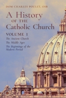 A History of the Catholic Church: Vol. 1: The Ancient Church The Middle Ages The Beginnings of the Modern Period 1989905307 Book Cover