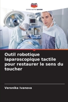 Outil robotique laparoscopique tactile pour restaurer le sens du toucher (French Edition) 620997368X Book Cover
