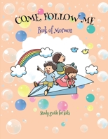 Come Follow Me Book of Mormon Study Guide for Kids: Visual Study Journal For Primary Kids and Visual Learners; 110 Pages, Large 8x11” size, Study Prompts and Questions (Doodle Fun) 1674593562 Book Cover