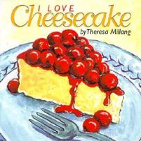 I Love Cheesecake 1885061072 Book Cover