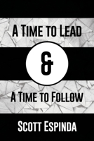 A Time to Lead and a Time to Follow 1649137737 Book Cover