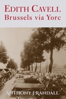 Edith Cavell: Brussels via Yorc 1909465380 Book Cover