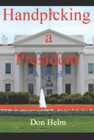 Handpicking a President B08M2H6WDX Book Cover