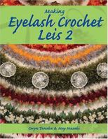 Making Eyelash Crochet Leis 2 1573062316 Book Cover