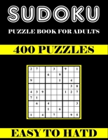 Sudoku Puzzle Book For Adults: 400 Puzzles Easy to Hard B08RX65GTK Book Cover