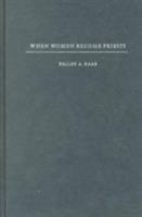 When Women Become Priests: The Catholic Women's Ordination Debate 023111334X Book Cover