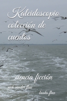 kaleidoscopio: coleccion de cuentos (Spanish Edition) 1727754530 Book Cover