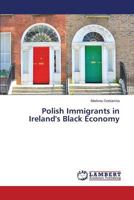 Polish Immigrants in Ireland's Black Economy 3659593710 Book Cover