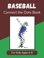 Baseball Connect the Dots Book for Kids Ages 4-8: Activity Book for Young Baseball Fans and Players B08HG7TR18 Book Cover