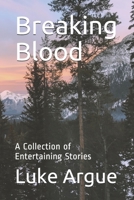 Breaking Blood: a Collection of Entertaining Stories 1777138205 Book Cover