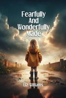 Fearfully And Wonderfully Made B0DJMFJYV3 Book Cover