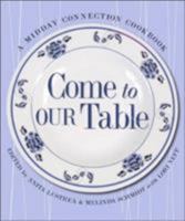 Come to Our Table: A Midday Connection Cookbook 1881273903 Book Cover
