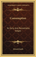 Consumption: Its Early and Remediable Stages 1015347657 Book Cover