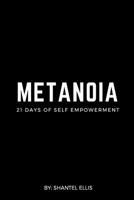 Metanoia: 21 Days of Self Empowerment 1725808854 Book Cover