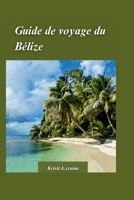 Bélize Guide de voyage 2024: Le manuel ultime pour explorer les plus belles plages, jungles et ruines mayas antiques B0CS2D4DQR Book Cover