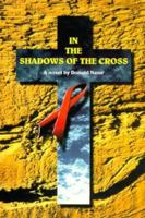 In the Shadows of the Cross: A Novel 0964246309 Book Cover