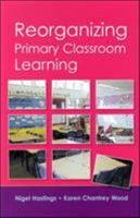 Reorganizing Primary Classroom 0335207308 Book Cover