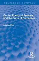 On the Poetry of Spenser and the Form of Romances 1032833572 Book Cover