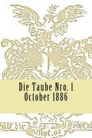 Die Taube No. 1: Familienblatt fuer die Mitglieder der Hofrath sack'schen Stiftung. (Die Taube Restorationsprojekt) 1514702622 Book Cover