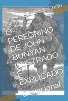 O PEREGRINO DE JOHN BUNYAN ILUSTRADO E EXPLICADO: Devocional (Portuguese Edition) 1086466306 Book Cover