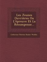 Les Jeunes Ouvrieres Ou L'Epreuve Et La Recompense... 1249942837 Book Cover