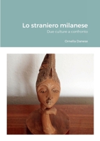 Lo straniero milanese: Due culture a confronto 1471034402 Book Cover