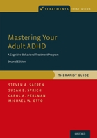 Mastering Your Adult ADHD: A Cognitive-Behavioral Treatment Program Therapist Guide (Treatments That Work) 0190235586 Book Cover