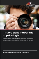 Il ruolo della fotografia in psicologia: Identificare la vergogna attraverso la lente della fotografia come possibilità di ingresso in terapia 6206325997 Book Cover