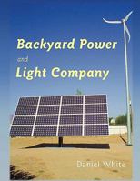 Backyard Power and Light Company 1449066046 Book Cover