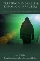 Creating Memorable & Dynamic Characters: Developing Personalities Readers Will Identify With and Believe In 151164088X Book Cover