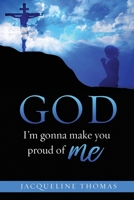GOD I'm gonna make you proud of me 1662803397 Book Cover