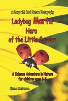 Ladybug Marta Hero of the Little Garden: A Science Adventure Story for children ages 6–8: A Heartwarming Educational Story for Kids with Real Nature ... Friendship (Adventures in the Little Garden) B0GY7QZV7Q Book Cover