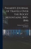 Palmer's Journal of Travels Over the Rocky Mountains, 1845-1846 101620664X Book Cover