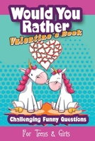 Would You Rather Valentine's Book For Teens & Girls | Challenging Funny Questions: Try Dd Not Lough Valentine Edition Challenge For Older Kids & Young Adults | Lovely Activity Quiz Gift B08VCKKC16 Book Cover