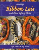 Making Ribbon Leis & Other Gifts of Aloha 1573061387 Book Cover