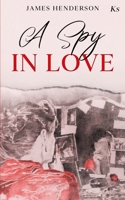 A SPY IN LOVE B08WP99LPS Book Cover