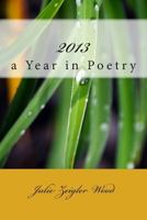 2013: A Year in Poetry 1497375967 Book Cover