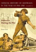 THE OFFICIAL HISTORY OF AUSTRALIA IN THE WAR OF 1914-1918: Volume XI - Australia During the War 178331348X Book Cover