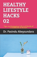 Healthy Lifestyle Hacks 02: Tips on Managing Selected Medical Conditions at Home! B08B7DJDXQ Book Cover