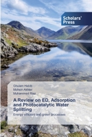 A Review on ED, Adsorption and Photocatalytic Water Splitting: Energy efficient and green processes 6138923065 Book Cover