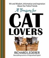 A Treasury for Cat Lovers: Wit and Wisdom, Information and Inspiration About Our Feline Friends 1476738165 Book Cover