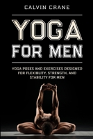 Yoga For Men: Yoga Poses and Exercises Designed For Flexibility, Strength, and Stability For Men 1913710955 Book Cover