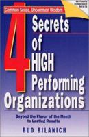 4 Secrets of High Performing Organizations: Beyond the Flavor of the Month to Lasting Results 1929774133 Book Cover