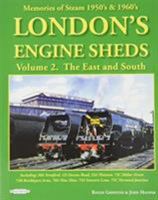 London's Engine Sheds Vol 2 : The East And South: Including 30a Stratford, 1D Devons Road, 33A Plaistow, 73C Hither Green, 73b Bricklayers Arms, 70A ... Junction. (Memories of Steam 1950's & 1960's) 1909625698 Book Cover