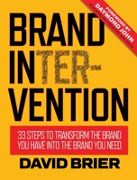 Brand Intervention: 33 Steps to Transform the Brand You Have into the Brand You Need 0999529706 Book Cover